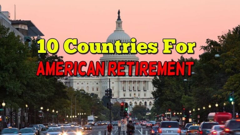 10 Best Countries for Americans to Retire: Your Ultimate Retirement Guide!